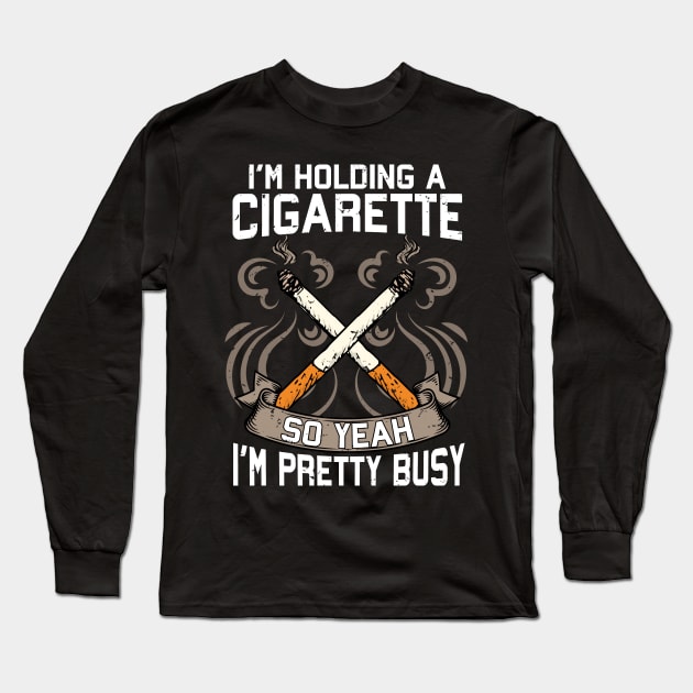 Cigarette Smoking Humor Long Sleeve T-Shirt by PixelArt